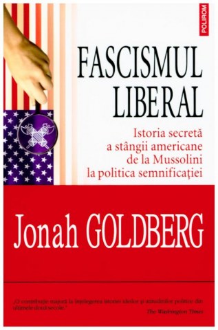 fascismul-liberal-istoria-secreta-a-stngii-americane-de-la-mussolini-la-politica-semnificatiei_10587_1_1326004112