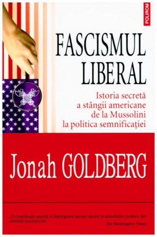 fascismul-liberal-istoria-secreta-a-stngii-americane-de-la-mussolini-la-politica-semnificatiei_10587_1_1326004112